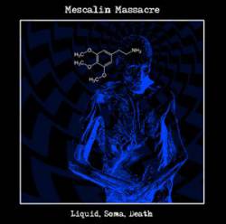 Mescalin Massacre : Liquid, Soma, Death